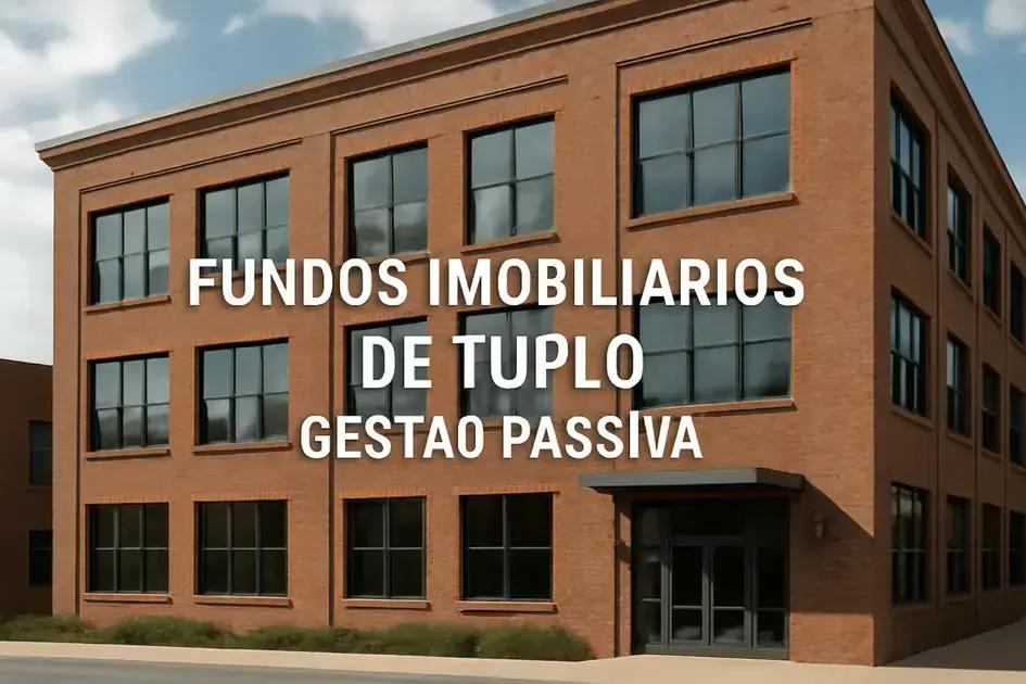 Fundos imobiliários de tijolo gestão passiva: descubra como investir de forma simplificada